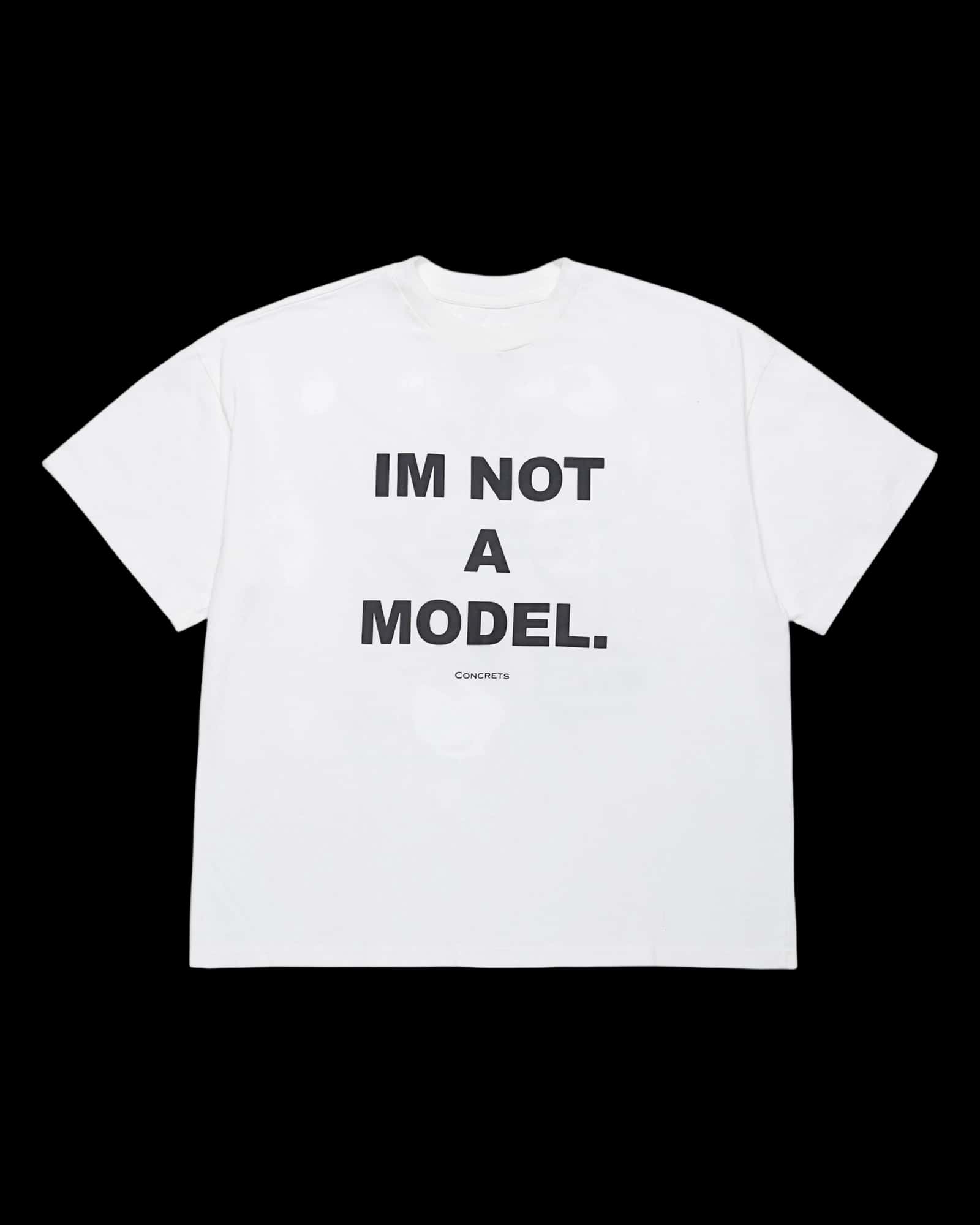 I'M NOT A MODEL T-SHIRT — WHITE